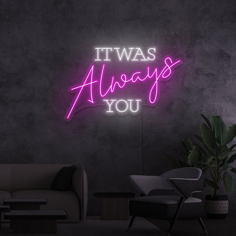 Neonskilt It was Always You