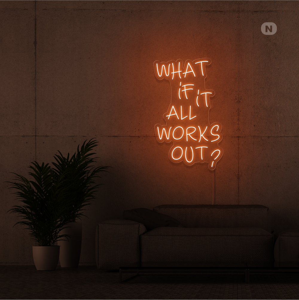 Neonskilt What if it All Works Out