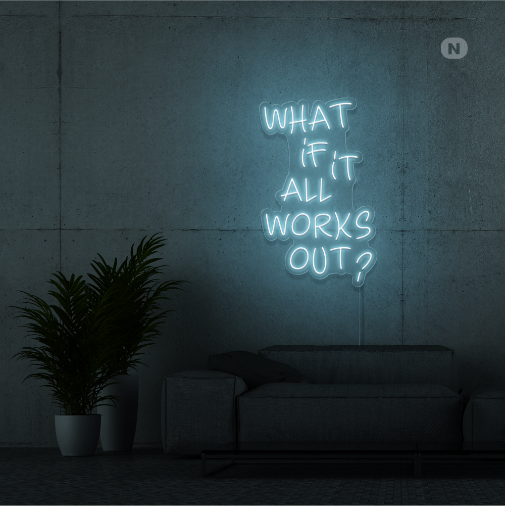 Neonskilt What if it All Works Out