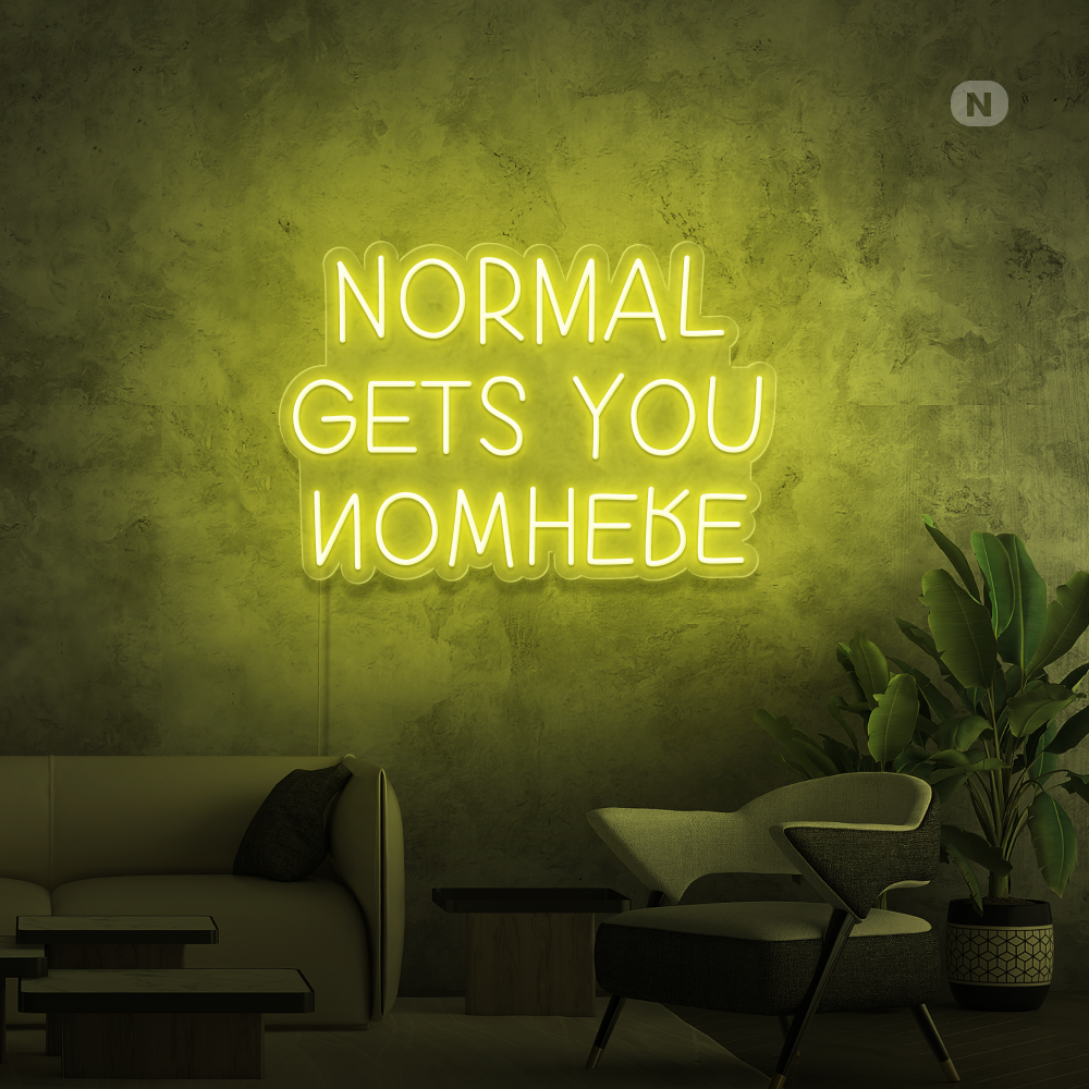 Neonskilt Normal Gets You Nowhere