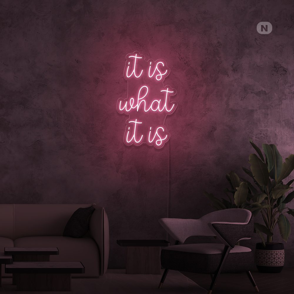 Neonskilt it is what it is