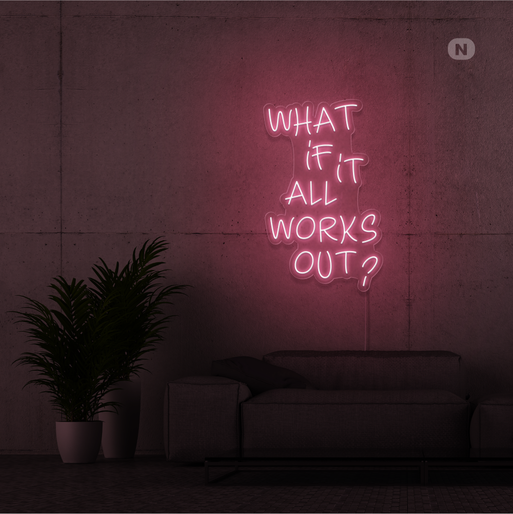 Neonskilt What if it All Works Out