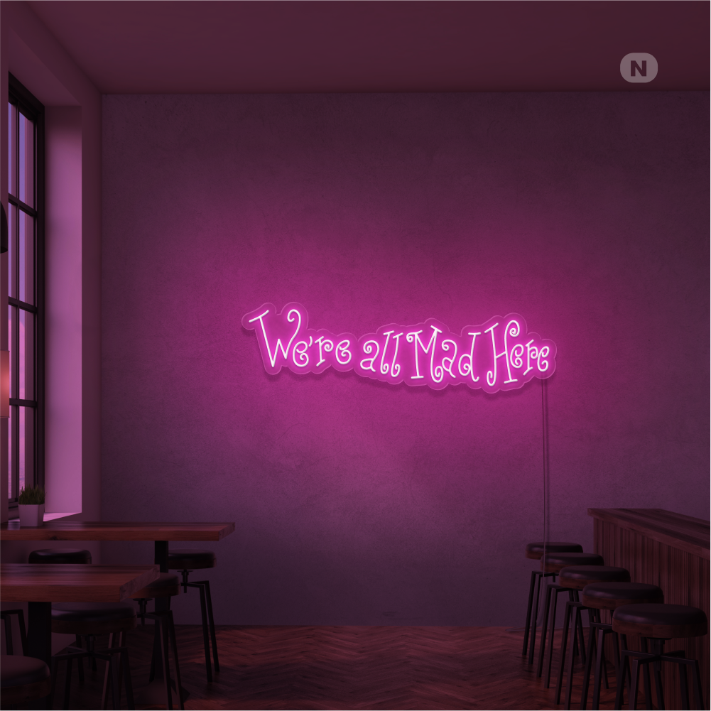 Neonskilt We're All Mad Here