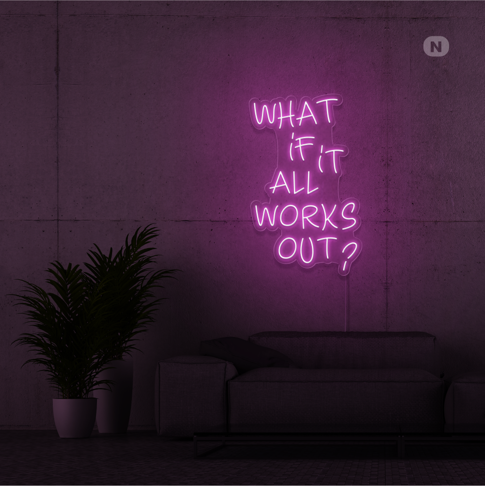 Neonskilt What if it All Works Out