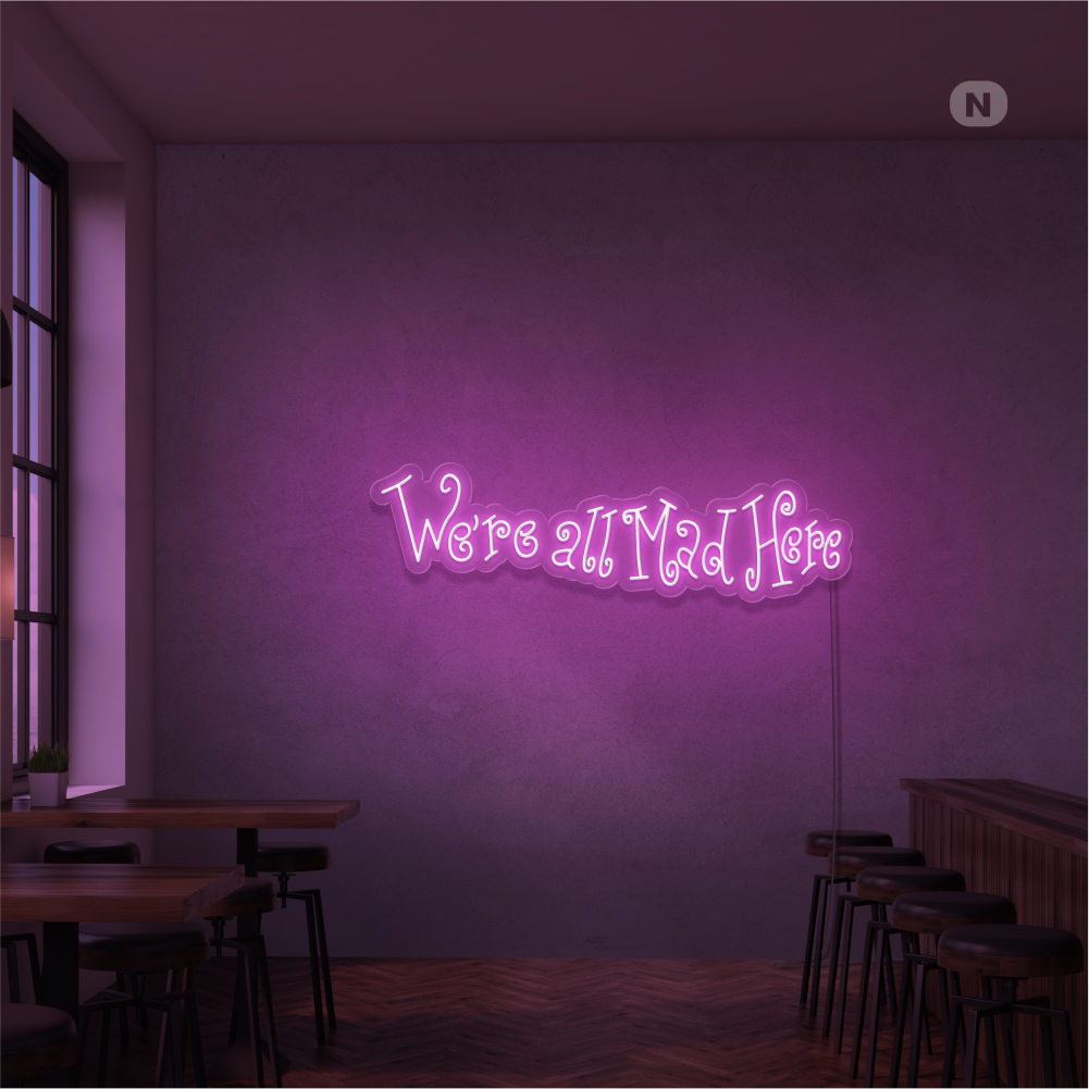 Neonskilt We're All Mad Here