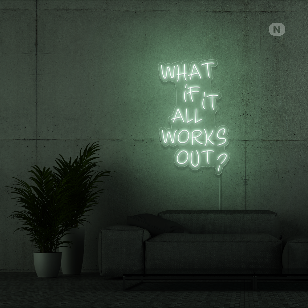 Neonskilt What if it All Works Out