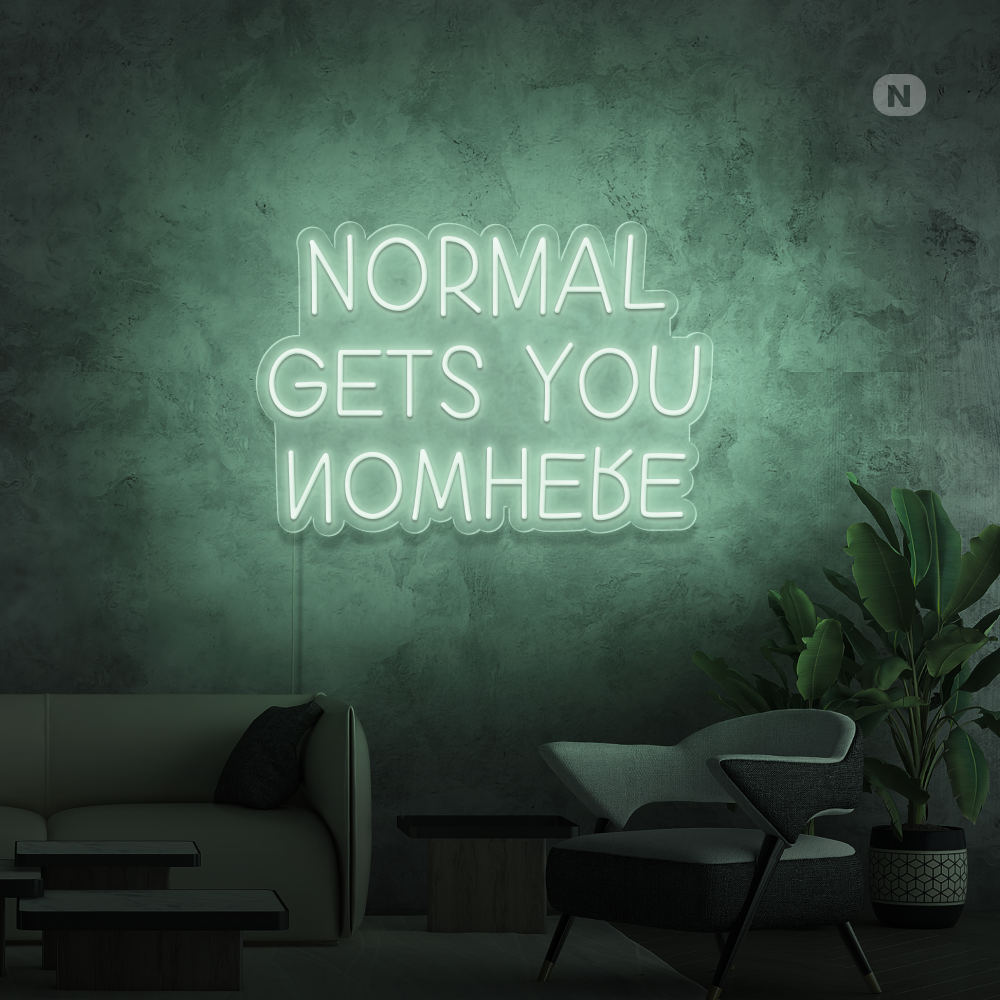 Neonskilt Normal Gets You Nowhere