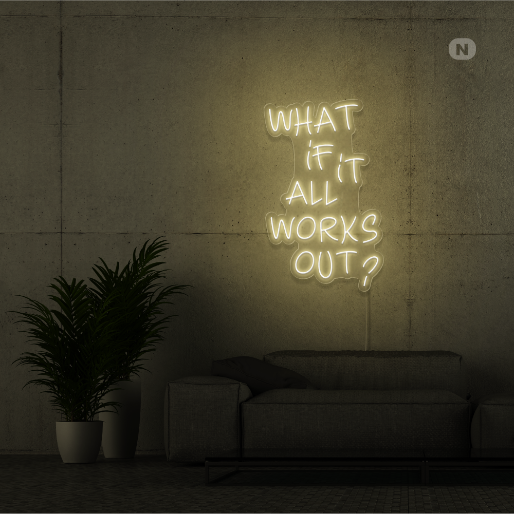 Neonskilt What if it All Works Out