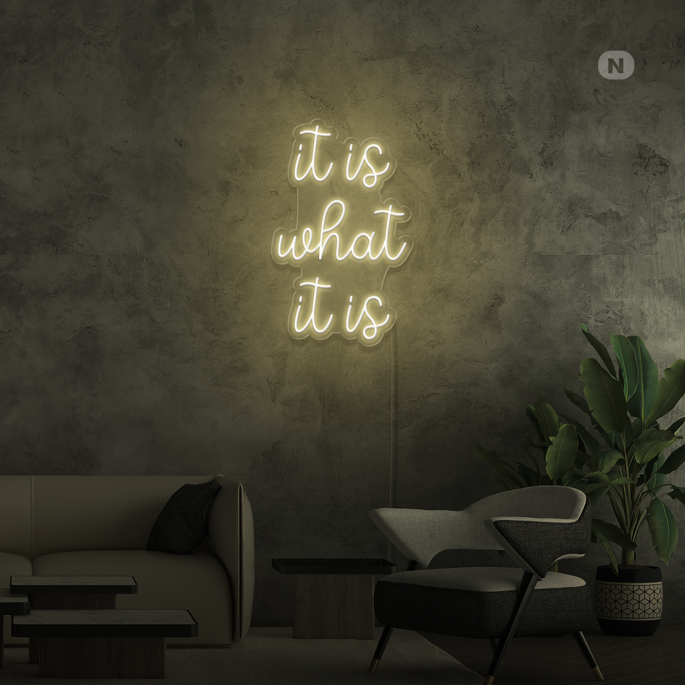 Neonskilt it is what it is