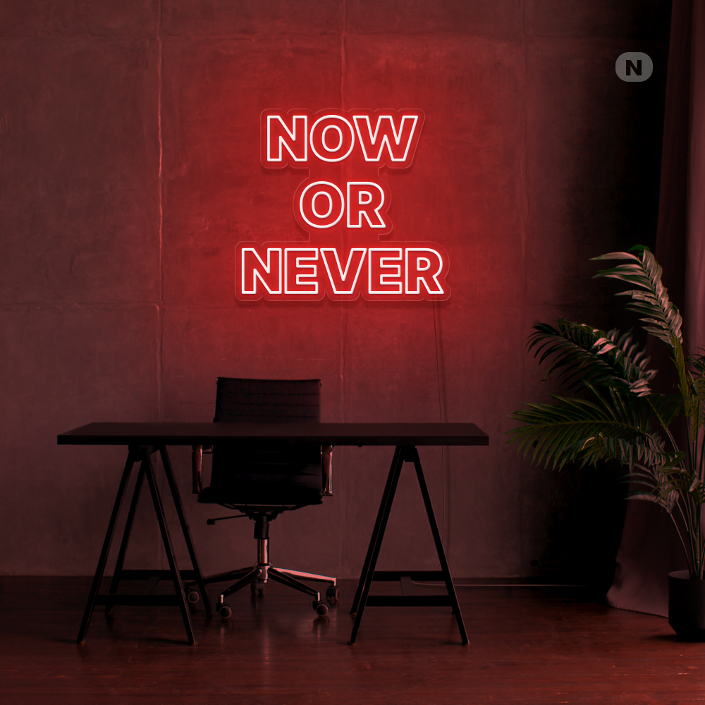 Neonskilt Now Or Never