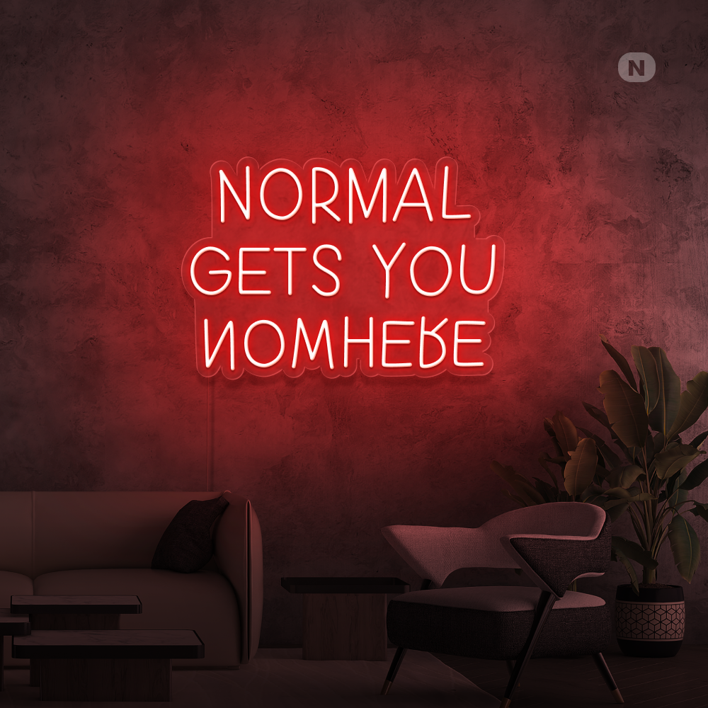 Neonskilt  Normal Gets You Nowhere