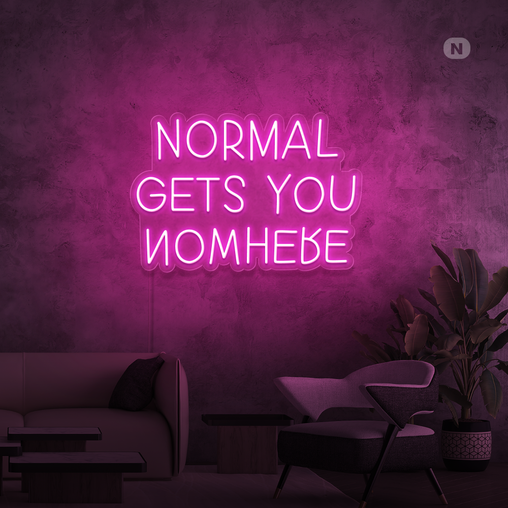 Neonskilt  Normal Gets You Nowhere